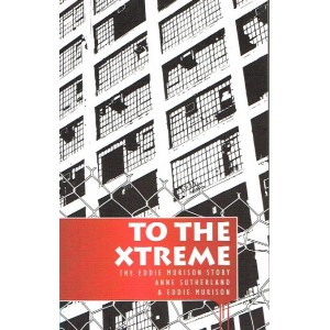 To The Xtreme by Anne Sutherland & Eddie Murison